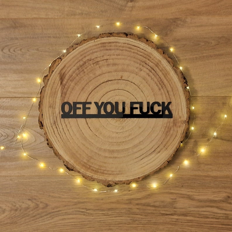 OFF YOU FUCK Door Topper Sign Recycled Acrylic, Free-Standing, Wall Décor, Shelf Décor, Novelty Sign, Door Frame Art, Birthday Gift image 9