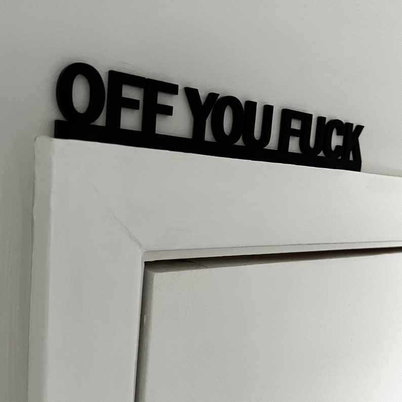 OFF YOU FUCK Door Topper Sign Recycled Acrylic, Free-Standing, Wall Décor, Shelf Décor, Novelty Sign, Door Frame Art, Birthday Gift image 8