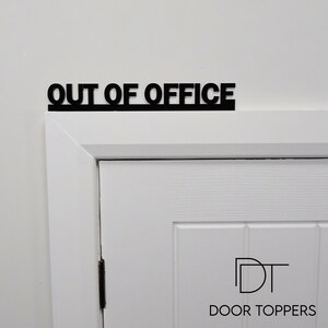 OUT OF OFFICE Door Topper Sign, Recycled Acrylic Free-Standing Door Sign, Office Wall Décor, Novelty Door Frame Art, Birthday Gift