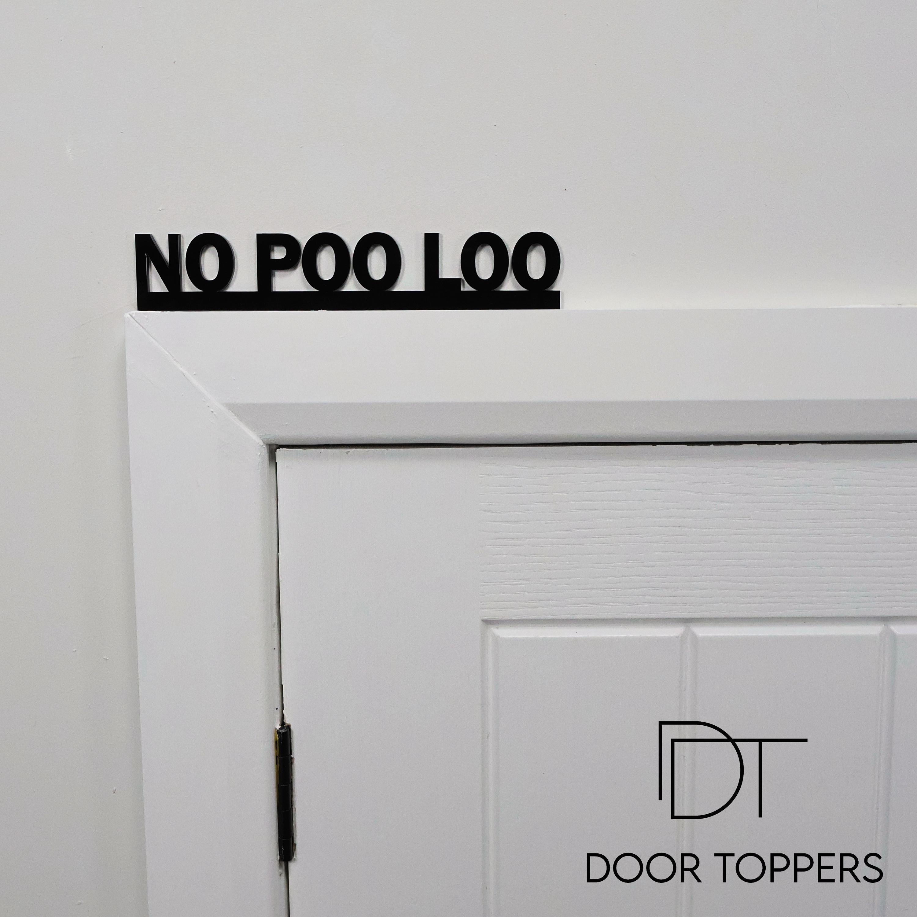 NO POO LOO Door Topper Sign, Recycled Acrylic Free-Standing Door Sign, Novelty Toilet Wall Décor, Door Frame Art, Funny Birthday Gift