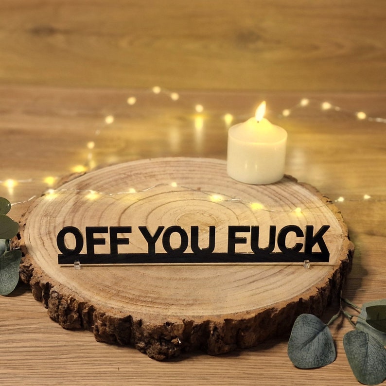 OFF YOU FUCK Door Topper Sign Recycled Acrylic, Free-Standing, Wall Décor, Shelf Décor, Novelty Sign, Door Frame Art, Birthday Gift image 3