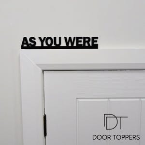 AS YOU WERE Door Topper Sign, Recycled Acrylic Free-Standing Door Sign, Wall Décor, Novelty Sign, Decorative Door Frame Art, Birthday Gift