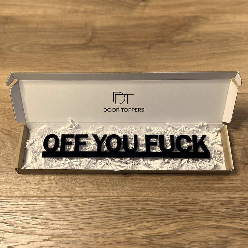 OFF YOU FUCK Door Topper Sign Recycled Acrylic, Free-Standing, Wall Décor, Shelf Décor, Novelty Sign, Door Frame Art, Birthday Gift image 1