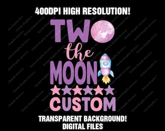 Two The Moon Birthday Girl PNG: Custom Name Design (Digital Download 400DPI)