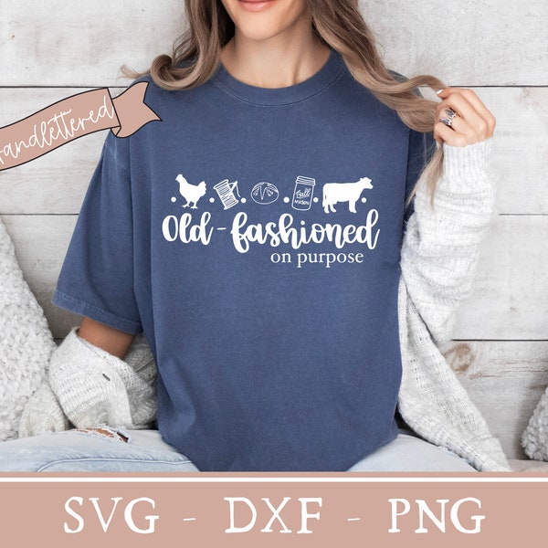 Old fashioned on purpose svg homestead shirt png for sublimation homeschool mom svg simple living shirt svg farmhouse home decor pillow svg