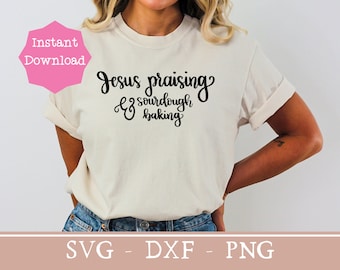 May include: A white t-shirt with black text that reads "Jesus praising & sourdough baking".