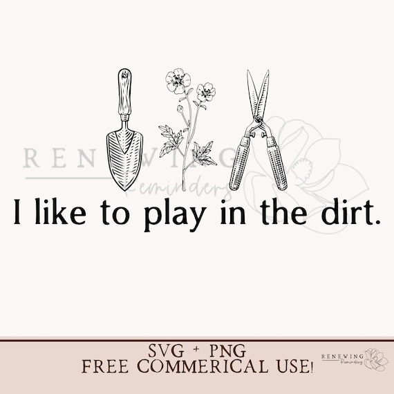flower farmer png I like to play in the dirt svg funny garden png minimalist flower garden svg homestead shirt png garden sublimation design