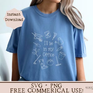 May include: A blue t-shirt with a white design of gardening tools and the text "I'll be in my office".