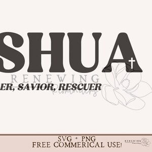 May include: Black and white graphic design with the word "SHUA" in bold, stylized letters. The text "RENEWING" is below the word "SHUA" and the text "ER, SAVIOR, RESCUER" is below that. A small cross is to the right of the "A" in "SHUA". A white magnolia flower is to the right of the text. The text "SVG + PNG FREE COMMERCIAL USE!" is at the bottom of the design.