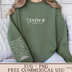 May include: A green sweatshirt with the text "EVEN IF" and the Bible verse "Habakkuk 3:17-18".