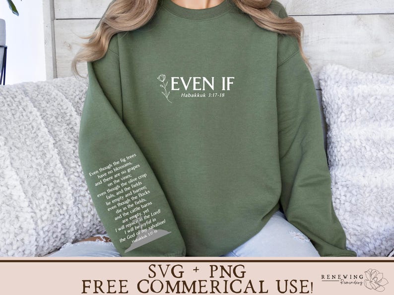 May include: A green sweatshirt with the text "EVEN IF" and the Bible verse "Habakkuk 3:17-18".