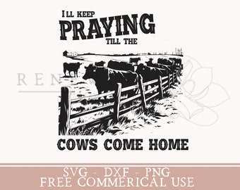 Christian western svg pray till the cows come home png christian farm shirt svg western sublimation design prayer quote svg cow lover gift