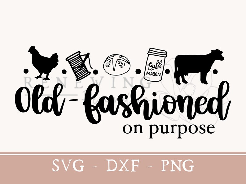 May include: Black and white graphic design with a chicken, spool of thread, loaf of bread, mason jar, and cow. The text reads "Old-fashioned on purpose".