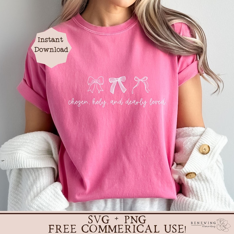 May include: A pink t-shirt with a white design of three bows and the text "chosen, holy, and dearly loved".