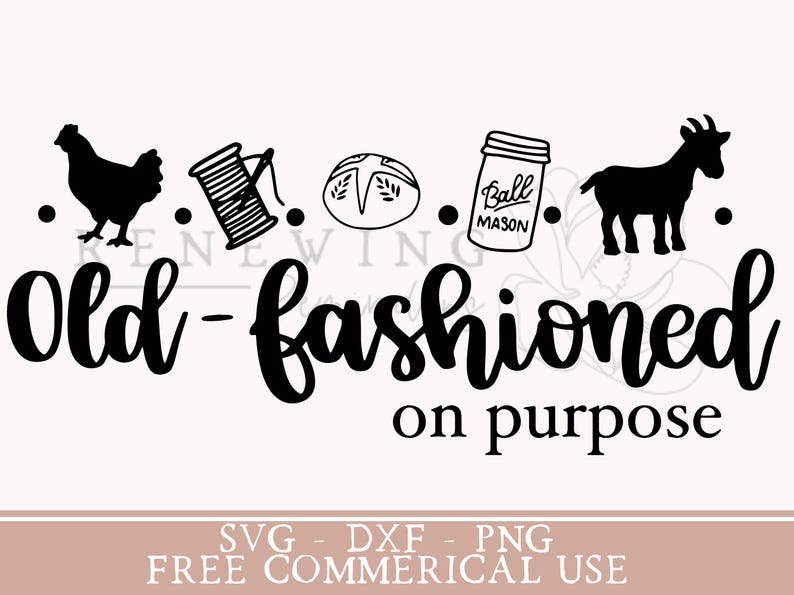 May include: Black and white graphic design with the text "Old-fashioned on purpose". The design includes a chicken, a spool of thread, a loaf of bread, a mason jar, and a goat.
