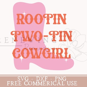 May include: Pink boot silhouette with the text "Rootin' Two-Tin Cowgirl" in orange.  The design is for a digital download of a cut file for crafting.