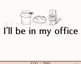 funny sourdough svg minimalist baker png Ill be in my office svg sourdough bread shirt png sourdough sublimation design homestead shirt svg