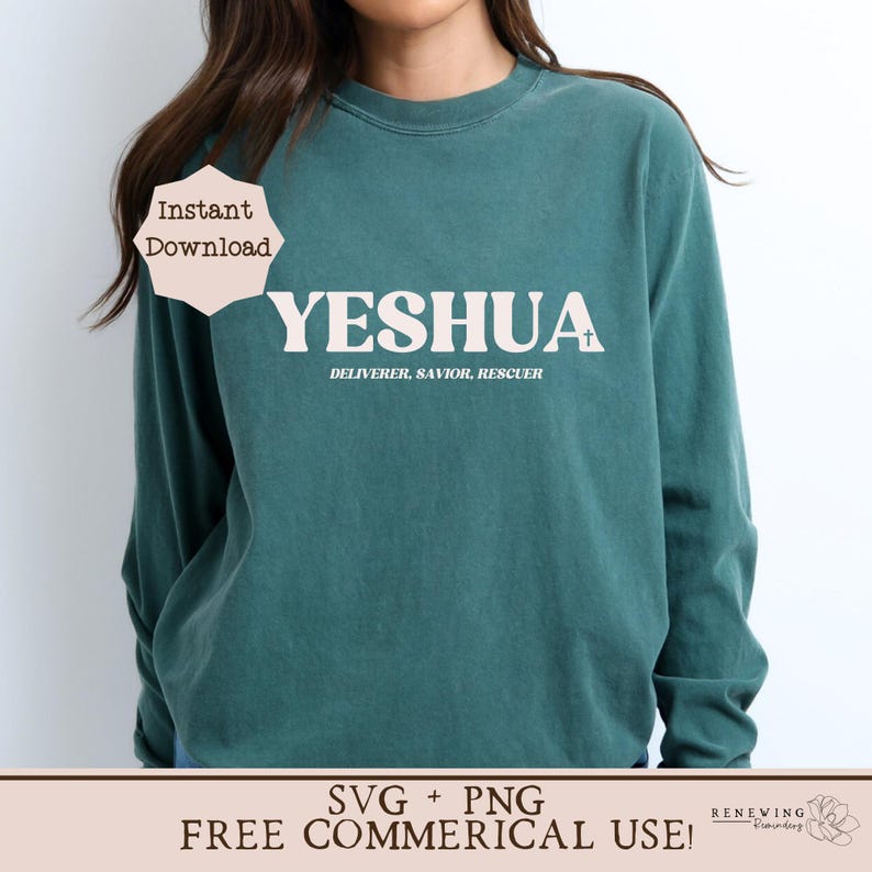 May include: A teal long-sleeved shirt with the word "YESHUA" in white letters and the phrase "DELIVERER, SAVIOR, RESCUER" in smaller white letters below. The shirt is a digital download and can be used for commercial purposes.