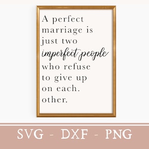 Una citazione di matrimonio perfetto in formato SVG. Idea regalo di nozze cristiana in formato SVG. Segno di matrimonio ispiratore in formato SVG per la camera da letto principale, citazione d'amore, matrimonio in formato SVG