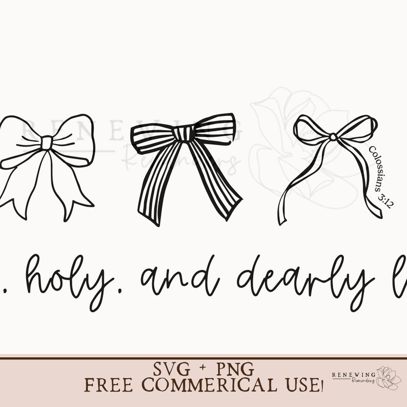 May include: Black and white line art illustration of three bows with the text "Colossians 3:12" and ". holy. and dearly lo" below the bows. The text "SVG + PNG FREE COMMERICAL USE!" is at the bottom of the image.