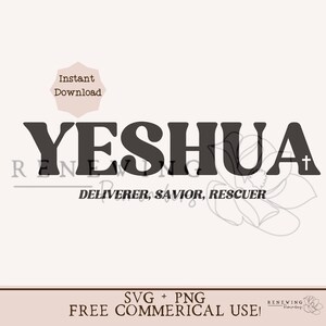 May include: Black and white digital download of the word "YESHUA" in bold, block letters with the words "DELIVERER, SAVIOR, RESCUER" underneath. The image also includes the text "SVG + PNG FREE COMMERCIAL USE!" at the bottom.