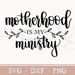 Motherhood is My Ministry Svg Stay at Home Mom Png Christian