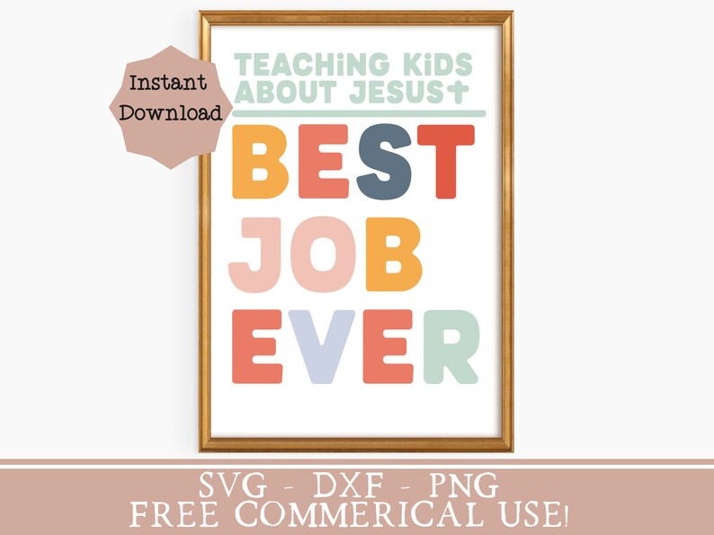 May include: A printable digital download of a colorful graphic with the text "TEACHING KIDS ABOUT JESUS+ BEST JOB EVER". The graphic is in a gold frame and has a pink, orange, yellow, red, blue, and green color scheme.