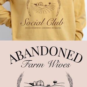 May include: Black and white graphic design with the text "Abandoned Farm Wives Social Club Hello Harvest. Goodbye Husband." and a drawing of a farmhouse in a field with wheat stalks.