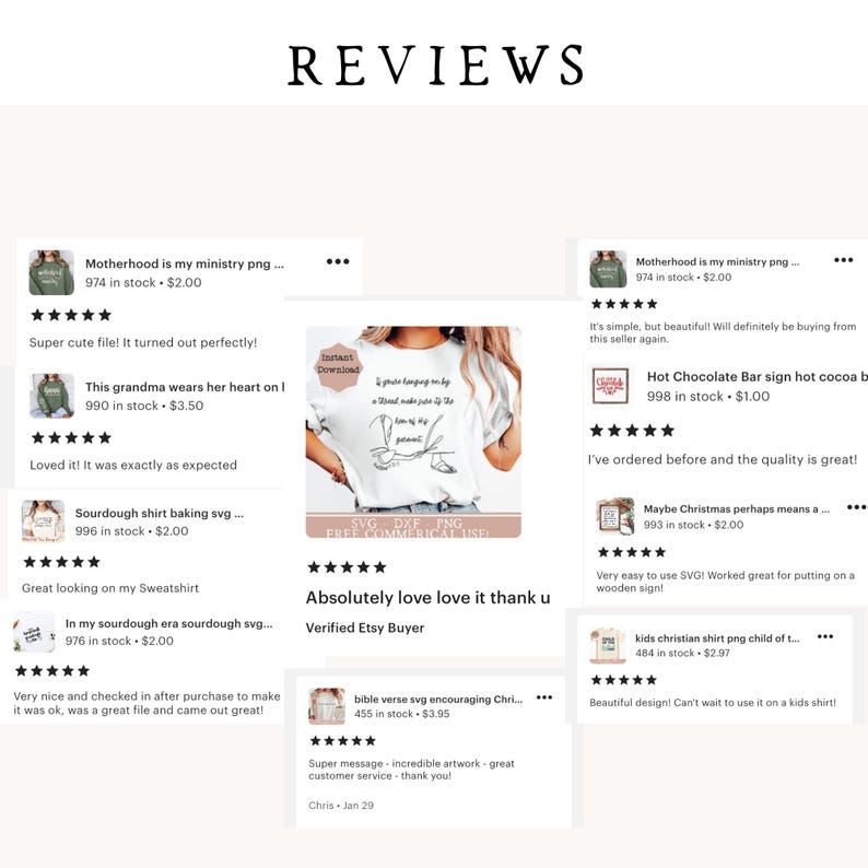 May include: A collage of Etsy product reviews with images of digital downloads for crafting projects. The reviews are positive and include comments about the quality of the products and the seller's customer service. The products include a graphic of a grandma wearing her heart on her sleeve, a sourdough shirt baking design, a hot chocolate bar sign, a bible verse svg, and a kids Christian shirt design.