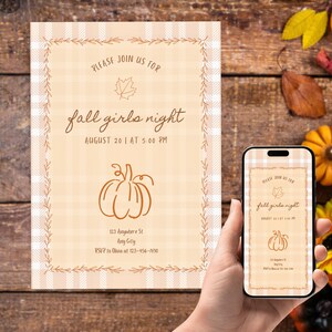 May include: An invitation for a fall girls night with a pumpkin illustration. The invitation has a plaid background and includes the text "PLEASE JOIN US FOR fall girls night AUGUST 20 | AT 5:00 PM". A smartphone displays the same invitation.