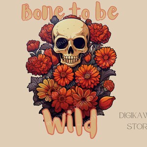 Może przedstawiać: Czaszka z pomarańczowymi kwiatami i tekstem "bone to be wild" oraz "DIGIKAWAII STORE" w stylu vintage.