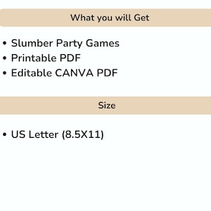 May include: A beige rectangle with the text "What you will Get" and a list of items: Slumber Party Games, Printable PDF, Editable CANVA PDF. Below is another beige rectangle with the text "Size" and the text "US Letter (8.5X11)".