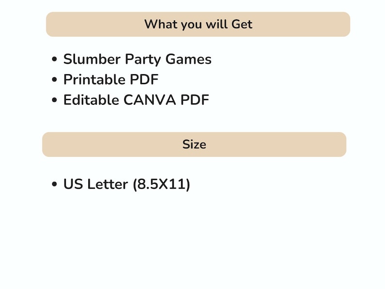 May include: A beige rectangle with the text "What you will Get" and a list of items: Slumber Party Games, Printable PDF, Editable CANVA PDF. Below is another beige rectangle with the text "Size" and the text "US Letter (8.5X11)".