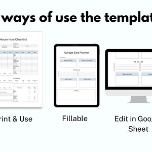 May include: Three ways to use a printable template: print and use, fill out digitally, or edit in Google Sheets. The templates include a house hunt checklist, a garage sale planner, and a to-do list.