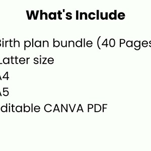 May include: White background with black text listing the contents of a birth plan bundle. The text includes: Birth plan bundle (40 Pages), Latter size, A4, A5, and Editable CANVA PDF.
