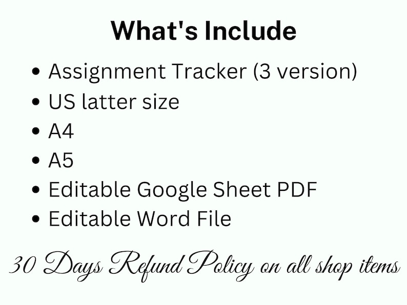 May include: A list of what's included in this digital download: Assignment Tracker (3 versions), US letter size, A4, A5, Editable Google Sheet PDF, Editable Word File. 30 Days Refund Policy on all shop items.