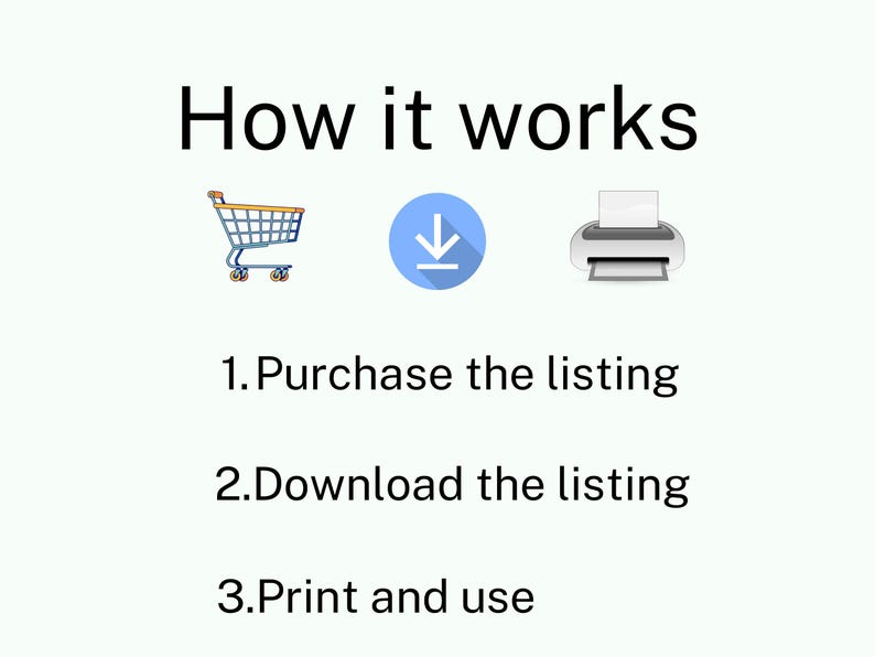 May include: A diagram showing how to purchase, download, and print a digital listing. The diagram shows a shopping cart, a download arrow, and a printer.