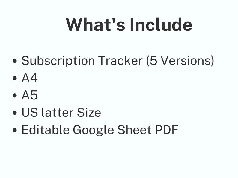 May include: Text that reads "What's Include" followed by a bulleted list: Subscription Tracker (5 Versions), A4, A5, US Letter Size, Editable Google Sheet PDF.