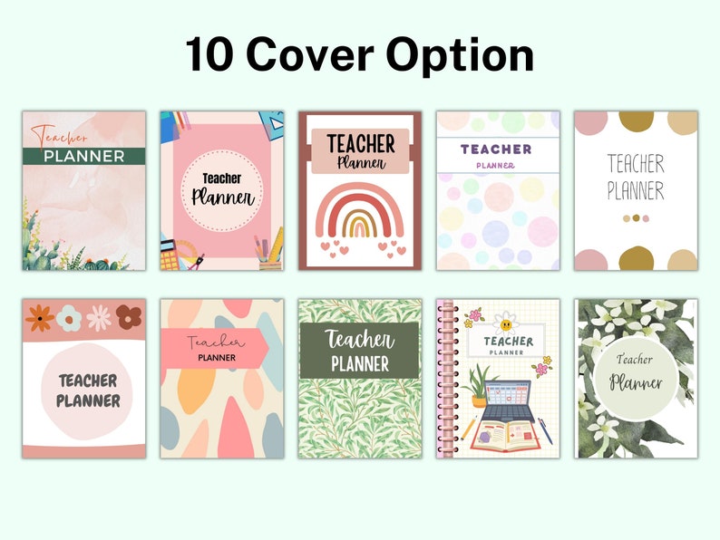 May include: A collection of ten teacher planner cover options. The covers feature various designs, including floral patterns, rainbows, and geometric shapes. Each cover displays the words "Teacher Planner" in different fonts and colors.