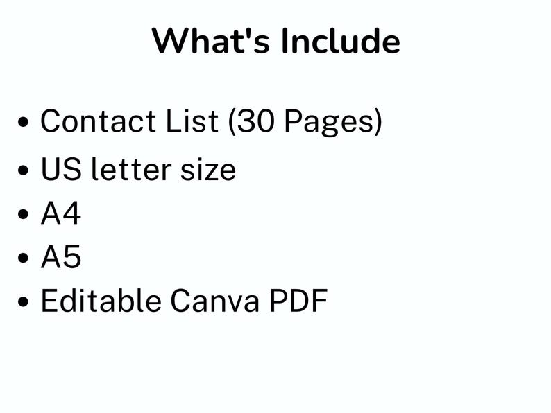 May include: White background with the text "What's Include" followed by a bulleted list. The list includes a contact list of 30 pages, US letter size, A4, A5, and an editable Canva PDF.