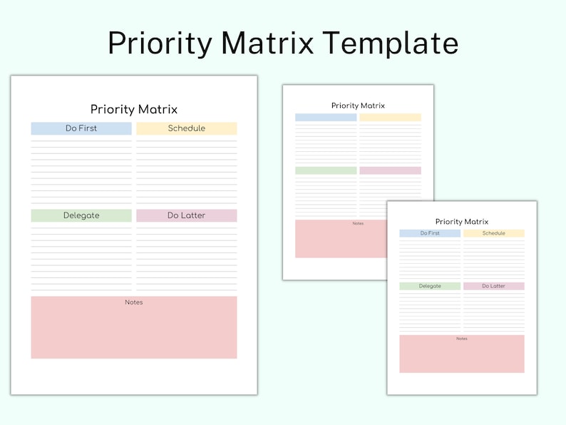 May include: Three printable priority matrix templates with headings "Do First", "Schedule", "Delegate", and "Do Latter". Each template has a section for notes.