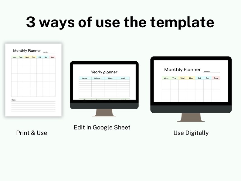 May include: Three ways to use a printable monthly planner template: print and use, edit in Google Sheets, or use digitally. The image shows a black and white monthly planner, a yearly planner with the months January through April, and a monthly planner with the days of the week labeled.