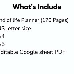 Pu&ograve; includere: Sfondo bianco con il testo "What's Include" e un elenco puntato. L'elenco include un pianificatore di fine vita (170 pagine), formato US letter, A4, A5 e un PDF di foglio Google modificabile.