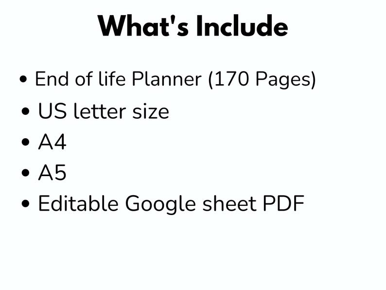 Pu&ograve; includere: Sfondo bianco con il testo "What's Include" e un elenco puntato. L'elenco include un pianificatore di fine vita (170 pagine), formato US letter, A4, A5 e un PDF di foglio Google modificabile.