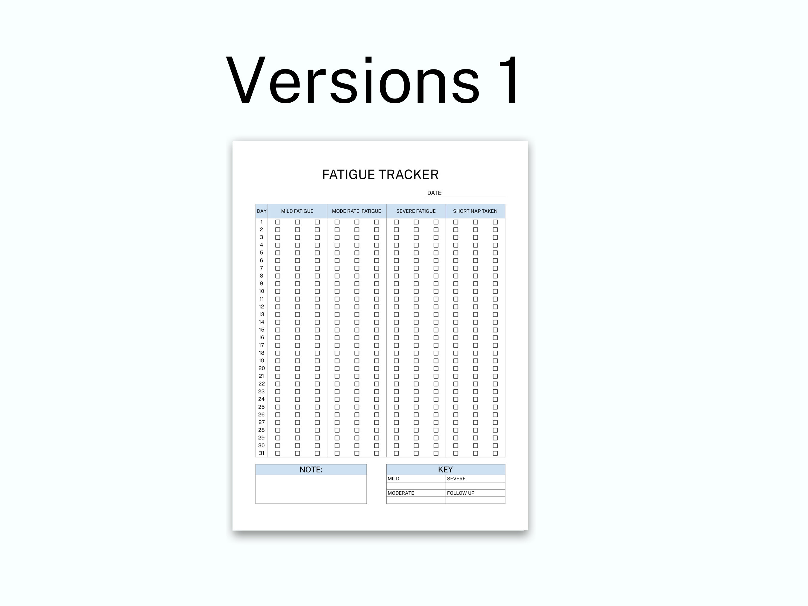 May include: A white paper fatigue tracker form with black text and light blue headers. The document features a table with columns for day, mild fatigue, moderate fatigue, severe fatigue, and short nap taken, plus a note section and a key.