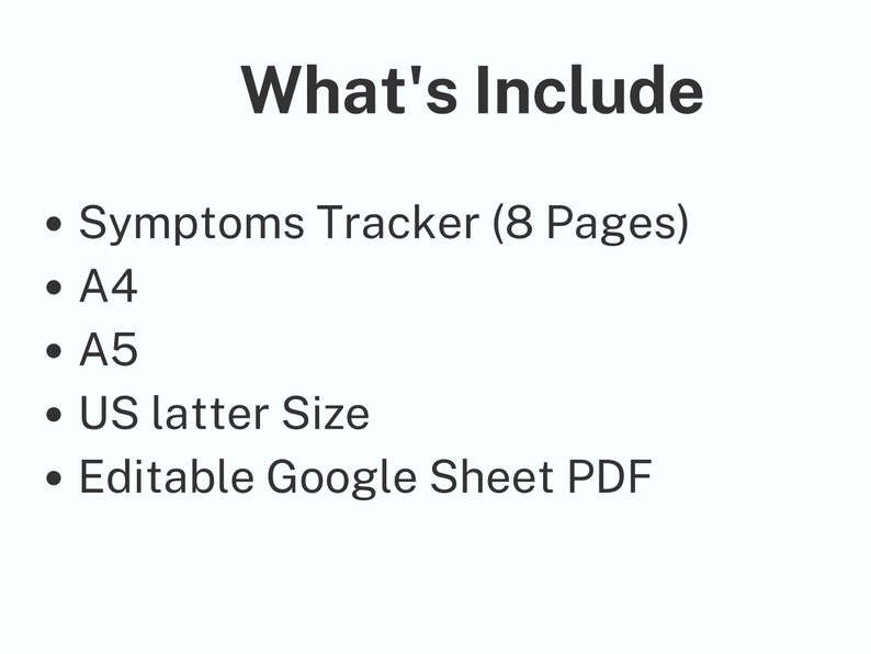May include: Text that reads "What's Include" followed by a bulleted list of items: Symptoms Tracker (8 Pages), A4, A5, US latter Size, Editable Google Sheet PDF.