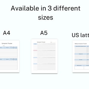 May include: Three printable symptom tracker templates in different sizes: A4, A5, and US Letter. The templates are designed for tracking symptoms, triggers, and levels of severity.