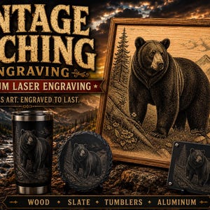 May include: A collection of laser-engraved items featuring a bear in a forest, including a framed wood print, a black tumbler, a round slate coaster, and a rectangular aluminum plaque. Text includes VINTAGE ETCHING, PREMIUM LASER ENGRAVING, and HERITAGE WILDLIFE COLLECTION.