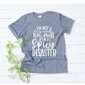 T-shirt drôle, chemise sarcastique, t-shirts humoristiques, chemise dicton drôle, chemise catastrophe épicée, chemise désordre chaud, chemise impertinente