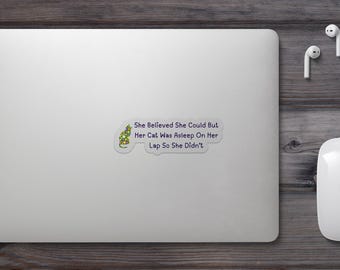 Ze geloofde dat ze het kon, maar haar kat sliep op haar schoot sticker, schattige kattenliefhebber sticker grappige inspirerende kitty sticker voor notebook laptop